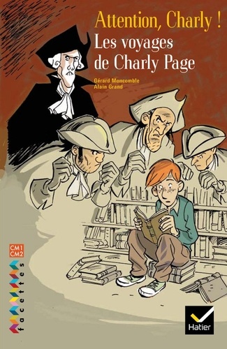 Gérard Moncomble et Alain Grand - Les voyages de Charly Page - Attention, Charlie ! CM1-CM2.