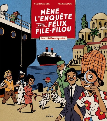 Gérard Moncomble et Christophe Merlin - Mène l'enquête avec Félix File-Filou - La croisière-mystère.