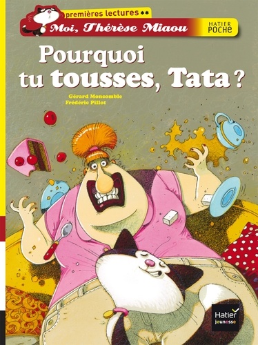 Gérard Moncomble et Frédéric Pillot - Moi, Thérèse Miaou  : Pourquoi tu tousses, Tata ?.