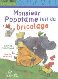 Gérard Moncomble et Pawel Pawlak - Monsieur Popotame fait du bricolage.