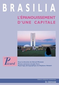 Gérard Monnier et Paul Claval - Brasilia - L'épanouissement d'une capitale.