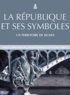 Gérard Monnier et Evelyne Cohen - La République et ses symboles - Un territoire de signes.