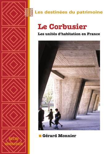 Gérard Monnier - Le Corbusier. Les Unites D'Habitation En France.