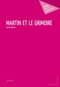 Gérard Monnot - Martin et le grimoire.