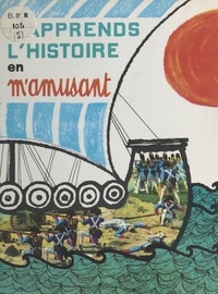Gérard Montarlot et Remo Berselli - J'apprends l'histoire en m'amusant.