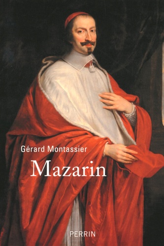 Mazarin. L'étranger qui a fait la France