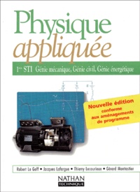 Gérard Montastier et Robert Le Goff - Physique Appliquee 1eres Sti Genie Mecanique, Genie Civil, Genie Energetique, Edition 2002.