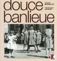 Gérard Mordillat et Frédérique Jacquet - Douce banlieue. 1 CD audio
