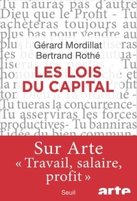 Gérard Mordillat et Bertrand Rothé - Les lois du capital.