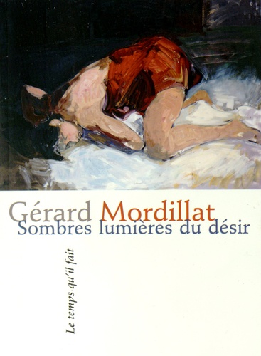 Gérard Mordillat - Sombres lumières du désir.
