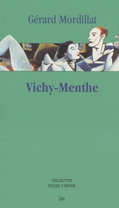 Gérard Mordillat - Vichy-Menthe.