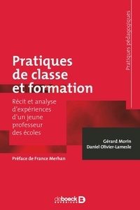 France Merhan et Gérard Morin - Pratiques de classe et formation - Récit et analyse d'expériences d'un jeune professeur des écoles.