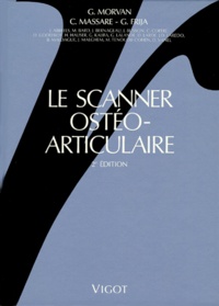 Gérard Morvan et Christophe Massare - LE SCANNER OSTEO-ARTICULAIRE. - 2ème édition.