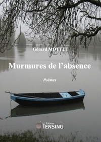 Gérard Mottet - Murmures de l'absence.
