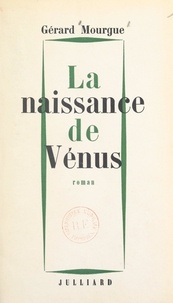 Gérard Mourgue - La naissance de Vénus.