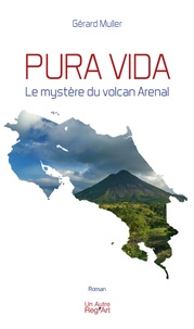 Gérard Muller - Pura vida - Le mystère du volcan Arenal.