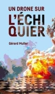 Gérard Muller - Un drone sur l'échiquier.
