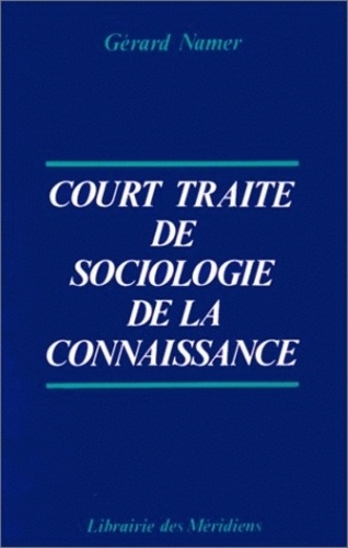 Gérard Namer - Court traité de sociologie de la connaissance - La triple légitimation.