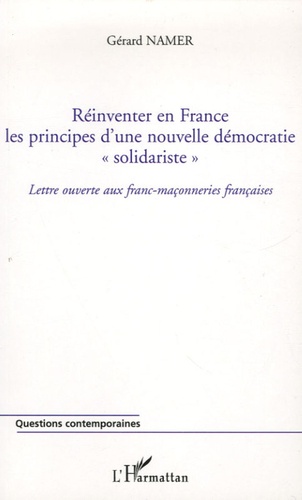 Gérard Namer - Réinventer en France les principes d'une nouvelle démocratie "solidariste" - Lettre ouverte aux franc-maçonneries françaises.