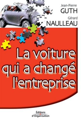 Gérard Naulleau et Jean-Pierre Guth - La voiture qui a changé l'entreprise.