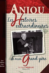 L'Anjou, les histoires extraordinaires de mon grand-père