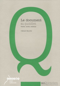 Gérard Neuville - Le document au quotidien, Cycle 3 - Textes, cartes, schémas, croquis, graphiques, chronologie, iconographie.