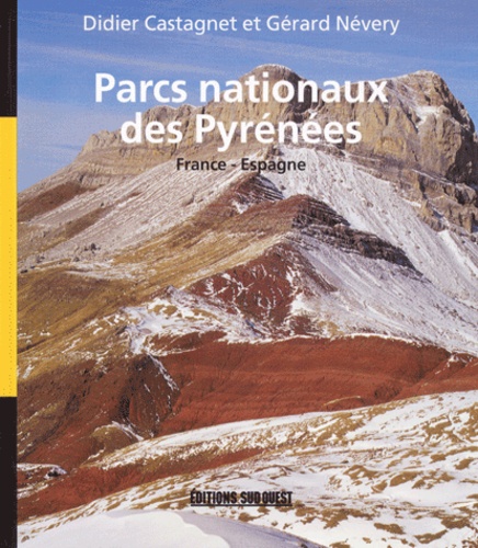Gérard Névery et Didier Castagnet - Parcs Nationaux Des Pyrenees. France-Espagne.