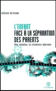 Gérard Neyrand - L'Enfant Face A La Separation Des Parents. Une Solution, La Residence Alternee.