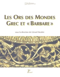 Gérard Nicolini - Les Ors des Mondes grec et barbare.