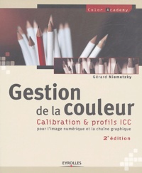 Gérard Niemetzky - Gestion de la couleur - Calibration & profils ICC pour l'image numérique et la chaîne graphique.