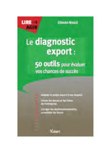 Gérard Nisslé - Le diagnostic export 50 : outils pour évaluer vos chances de succès.