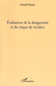 Gérard Niveau - Evaluation de la dangerosité et du risque de récidive.