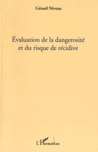 Evaluation de la dangerosité et du risque de récidive