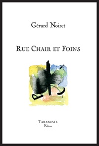 Gérard Noiret - Rue Chair et Foins.