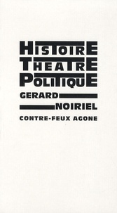Gérard Noiriel - Histoire, théâtre & politique.