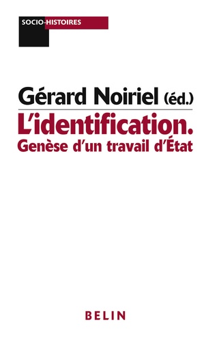 Gérard Noiriel - L'identification - Genèse d'un travail d'Etat.