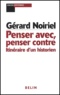 Gérard Noiriel - Penser avec, penser contre - Itinéraire d'un historien.
