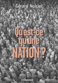 Gérard Noiriel - Qu'est-ce qu'une nation ?.