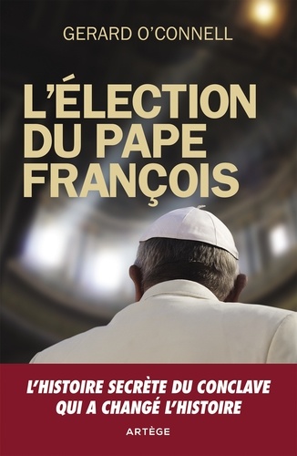 L'élection du pape François. Un compte rendu de l'intérieur de l'élection qui a changé l'histoire