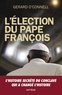 Gerard O'Connell - L'élection du pape François - Un compte rendu de l'intérieur de l'élection qui a changé l'histoire.