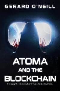  Gerard O'Neill - Atoma and the Blockchain - Atoma Series, #1.