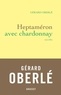 Gérard Oberlé - Heptaméron avec Chardonnay - Nouvelles.