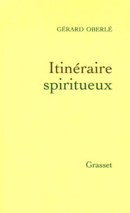Gérard Oberlé - Itinéraire spiritueux.