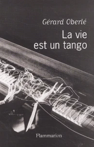 La Vie Est Un Tango. Chroniques Musicales France-Musiques (Avril 2001-Fevrier 2003)