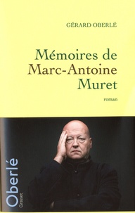 Gérard Oberlé - Mémoires de Marc-Antoine Muret.