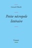 Gérard Oberlé - Petite nécropole littéraire - Propos menus et badins sur quelques livres et auteurs tirés des oubliettes.