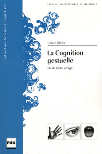 Gérard Olivier - La cognition gestuelle - Ou de l'écho à l'ego.