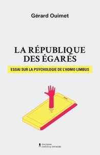 Gérard Ouimet - La république des égarés - Essai sur la psychologie de l'Homo limbus.