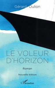 Gérard Oulion - Le voleur d'horizon.