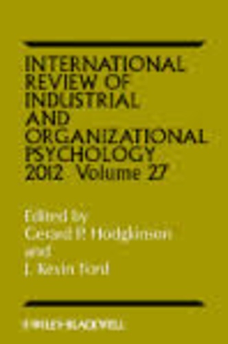 Gerard P. Hodgkinson et J-Kevin Ford - International Review of Industrial and Organizational Psychology - Volume 27, 2012.